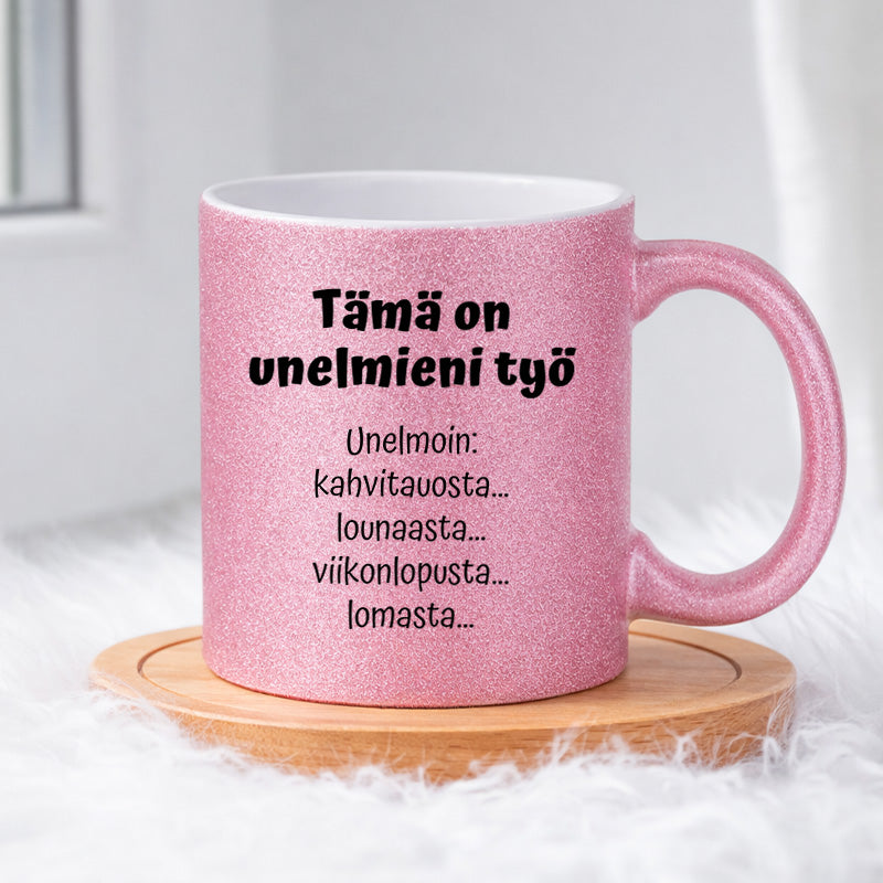 Tämä on unelmieni työ (0100) | Glittermuki 330ml