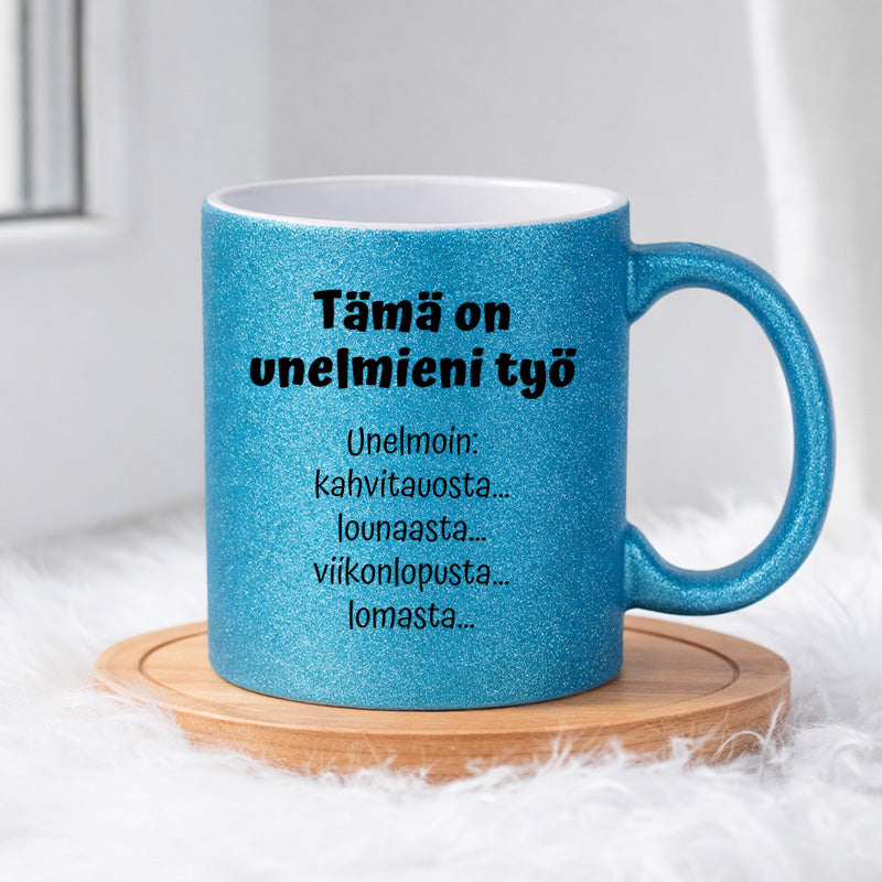 Tämä on unelmieni työ (0100) | Glittermuki 330ml