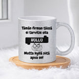 Tämän firman töissä ei tarvitse olla hullu (0374) | Glittermuki 330ml