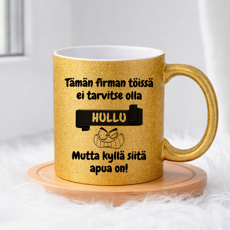 Tämän firman töissä ei tarvitse olla hullu (0374) | Glittermuki 330ml