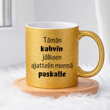 Tämän kahvin jälkeen ajattelin mennä paskalle (0101) | Glittermuki 330ml