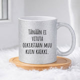 Tänään ei vituta oikeastaan muu kuin kaikki (0356) | Glittermuki 330ml