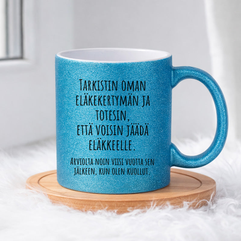 Tarkistin oman eläkekertymän ja totesin, että voisin jäädä eläkkeelle. (0371) | Glittermuki 330ml