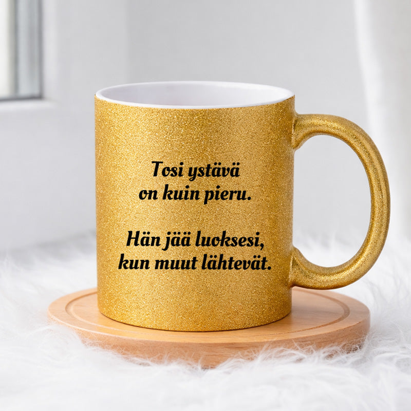 Tosi ystävä on kuin pieru (0084) | Glittermuki 330ml