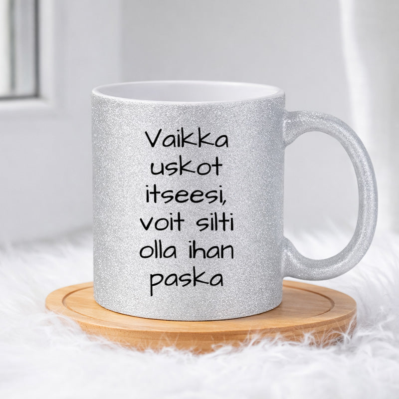 Vaikka uskot itseesi (0008) | Glittermuki 330ml