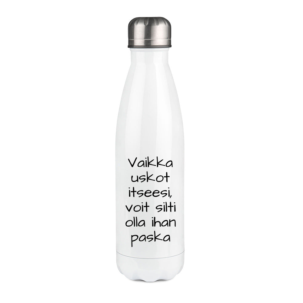Vaikka uskot itseesi (0008)  | Termospullo 500ml