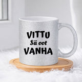 Vittu sä oot vanha (0092) | Glittermuki 330ml
