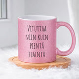 Vituttaa niin kuin pientä eläintä (0196) | Glittermuki 330ml