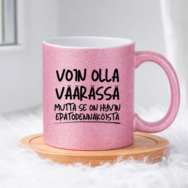 Voin olla väärässä mutta se on hyvin epätodennäköistä (0384) | Glittermuki 330ml