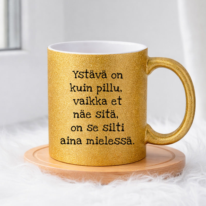 Ystävä on kuin pillu (0003) | Glittermuki 330ml