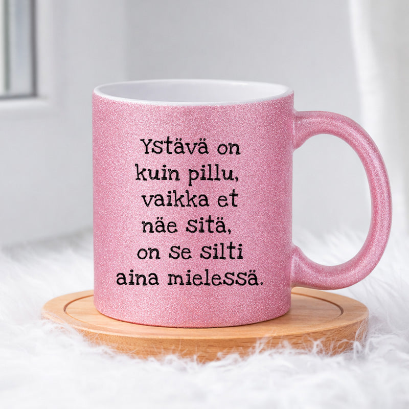 Ystävä on kuin pillu (0003) | Glittermuki 330ml