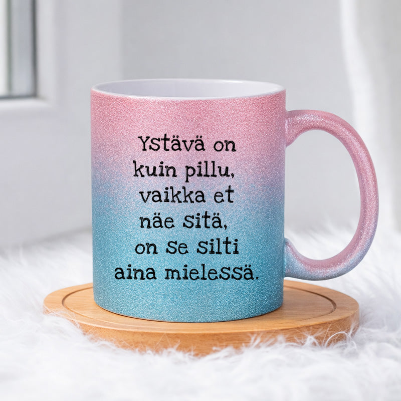 Ystävä on kuin pillu (0003) | Glittermuki 330ml