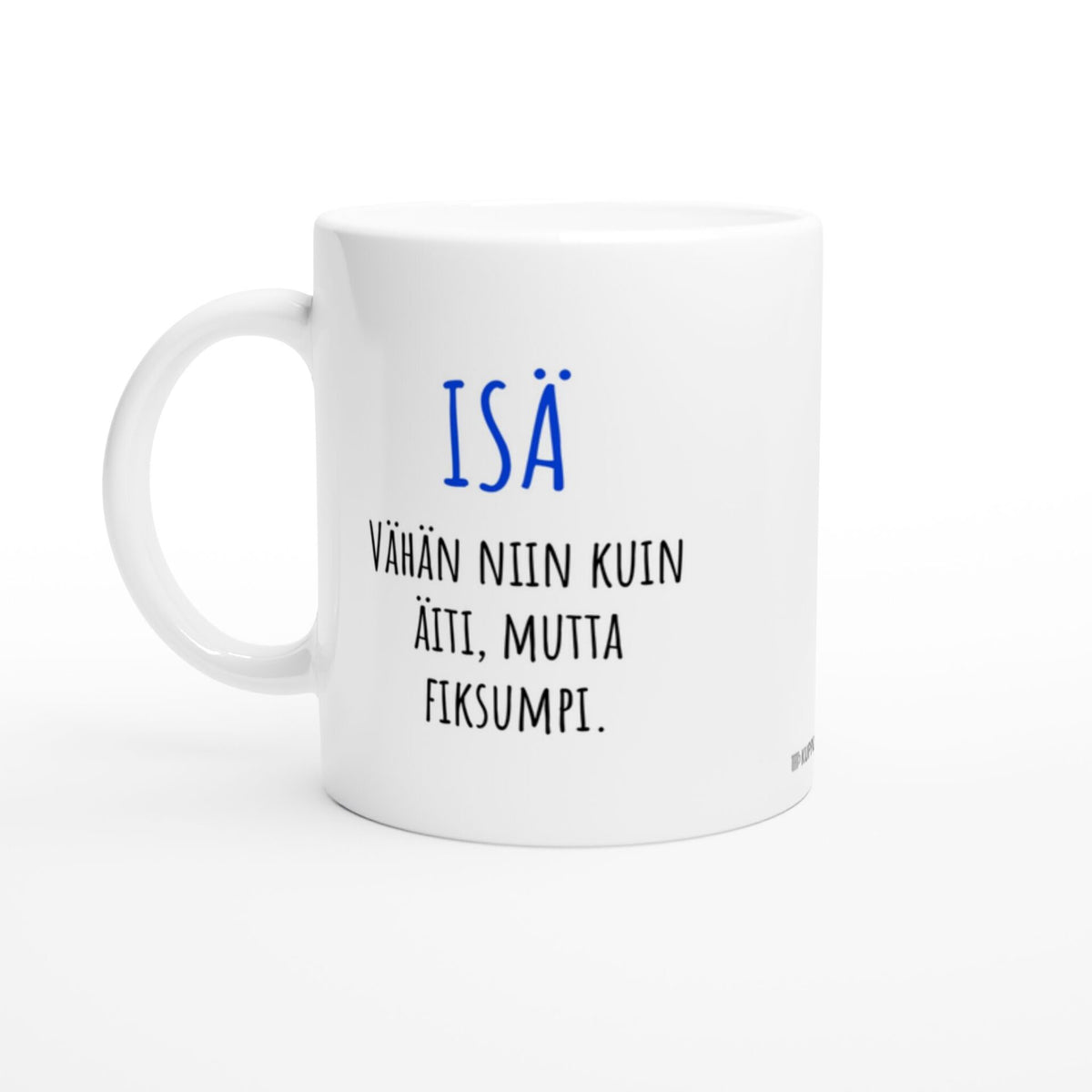 Isä - Vähän niin kuin äiti, mutta fiksumpi | Kahvikuppi 330ml (0343)