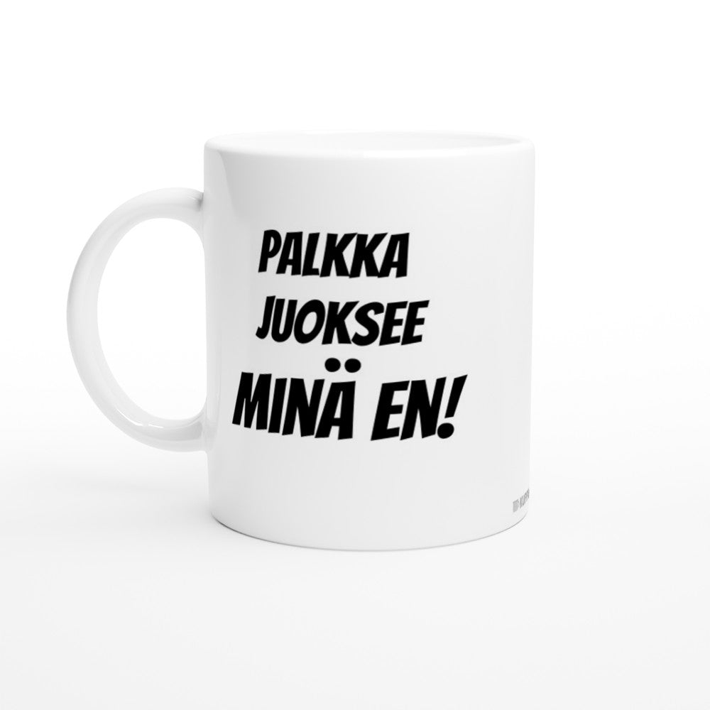 Palkka juoksee, minä en! | Kahvikuppi 330ml (0063)