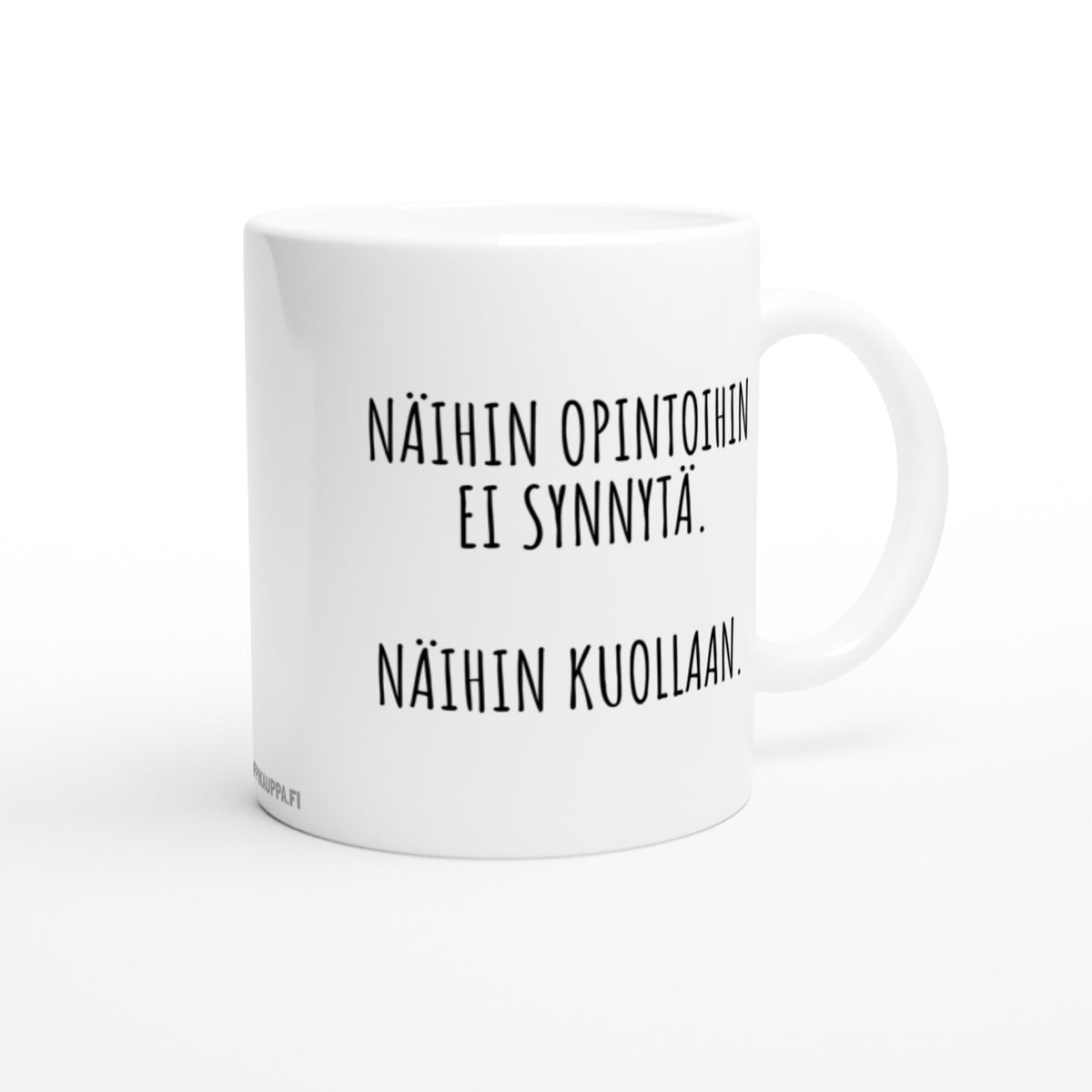 Näihin opintoihin ei synnytä. Näihin kuollaan. | Kahvikuppi 330ml (0255)