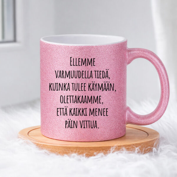 Ellemme varmuudella tiedä, kuinka tulee käymään, olettakaamme, että kaikki menee päin vittua (0347) (1) Pinkki Glitter muki