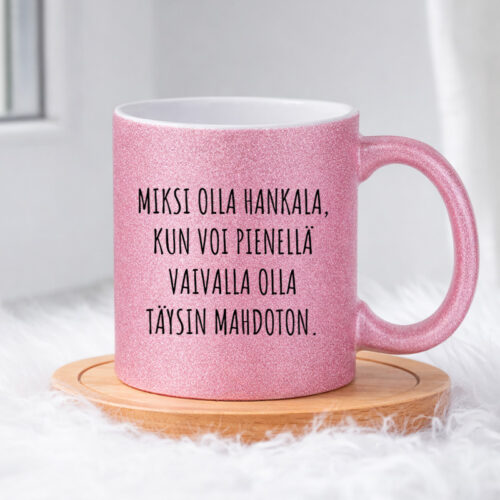 Miksi olla hankala kun voi pienellä vaivalla olla (0496) | Glittermuki 330ml