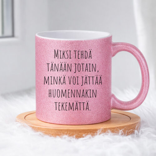 Miksi tehdä tänään (0139) | Glittermuki 330ml