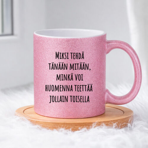 Miksi tehdä tänään mitään (0190) | Glittermuki 330ml