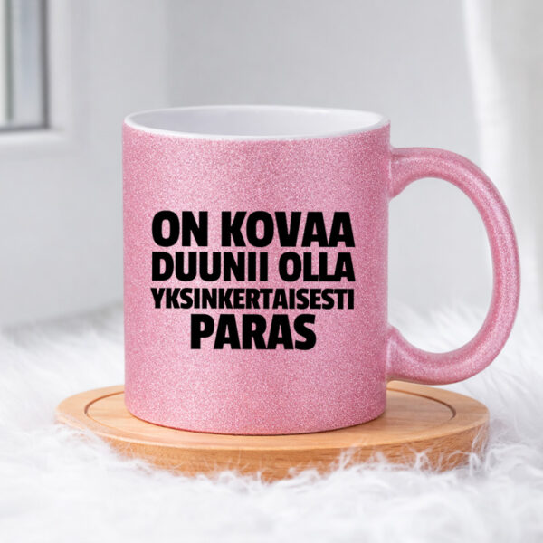 On kovaa duunii olla yksinkertaisesti paras (0390) Pinkki Glitter muki
