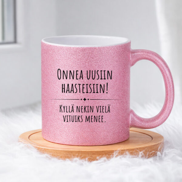 Onnea uusiin haasteisiin! Kyllä nekin vielä vituiksi menee. (0360) Pinkki Glitter muki