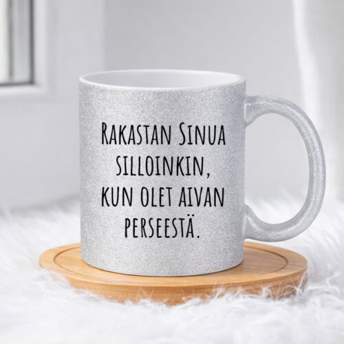 Rakastan Sinua silloinkin, kun olet aivan perseestä. (0515) | Glittermuki 330ml - Image 3