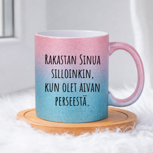 Rakastan Sinua silloinkin, kun olet aivan perseestä. (0515) | Glittermuki 330ml - Image 5