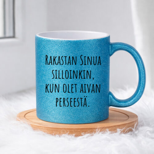 Rakastan Sinua silloinkin, kun olet aivan perseestä. (0515) | Glittermuki 330ml - Image 4