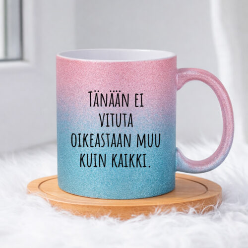 Tänään ei vituta oikeastaan muu kuin kaikki (0356) | Glittermuki 330ml - Image 5