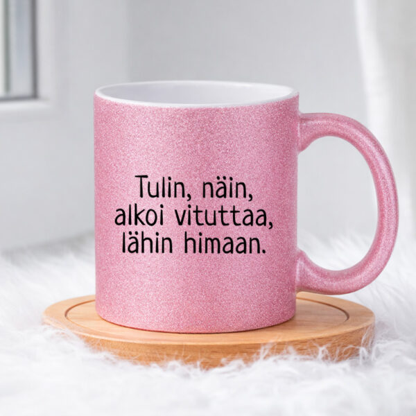 Tulin, näin, alkoi vituttaa (0227) Pinkki Glitter muki