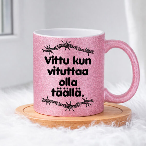 Vituttaa olla täällä (0009) Pinkki Glitter muki