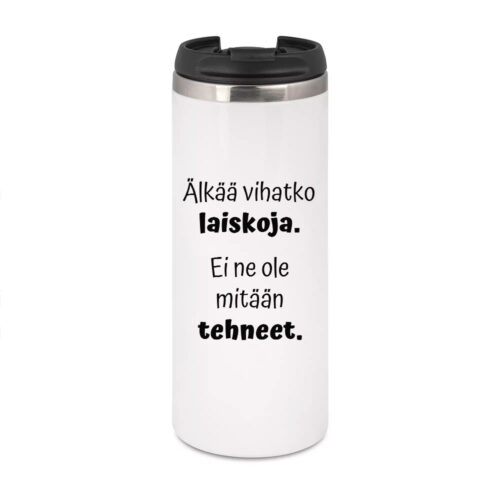 Älkää vihatko laiskoja. Ei ne ole mitään tehneet. (0312) | Termostölkki 3,4dl