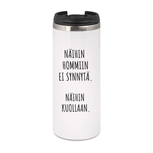 Näihin hommiin ei synnytä. Näihin kuollaan (0121)   | Termostölkki 3,4dl