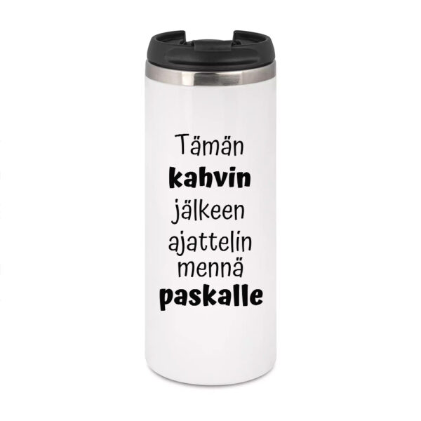 Tämän kahvin jälkeen ajattelin mennä paskalle (0101) Termostölkki ja pullo +Termostölkki 3,4dl