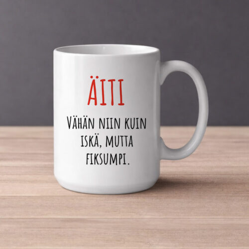 Äiti – Vähän niin kuin iskä mutta fiksumpi (0206) | Kahvikuppi 440ml