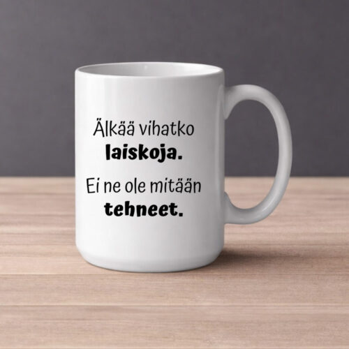 Älkää vihatko laiskoja. Ei ne ole mitään tehneet. (0312) | Kahvikuppi 440ml