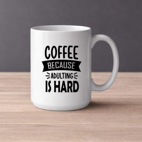 Coffee, because adulting is hard (0006)