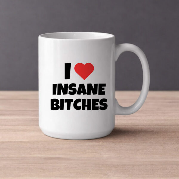 I LOVE INSANE BITCHES (0434)