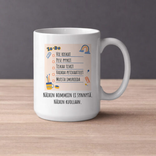 Näihin hommiin ei synnytä. Näihin kuollaan. ToDo-list (0528) | Kahvikuppi 440ml
