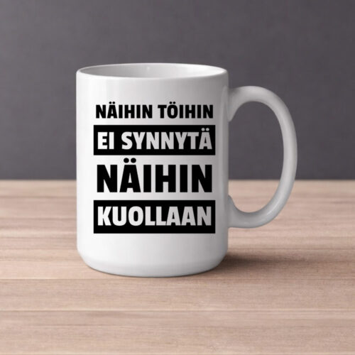Näihin töihin ei synnytä (0405) | Kahvikuppi 440ml