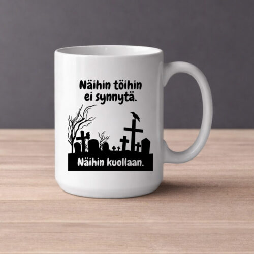 Näihin töihin ei synnytä - Hautausmaa (0382) | Kahvikuppi 440ml