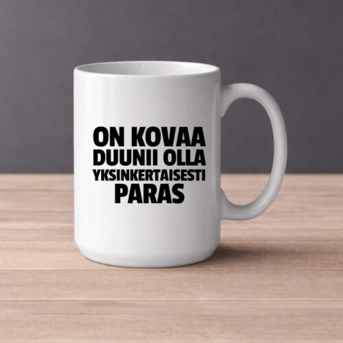 On kovaa duunii olla yksinkertaisesti paras (0390) | Kahvikuppi 440ml