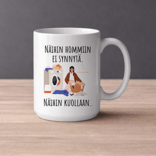 Pyykkien pesu  Näihin hommiin ei synnytä. Näihin kuollaan. (0531) | Kahvikuppi 440ml
